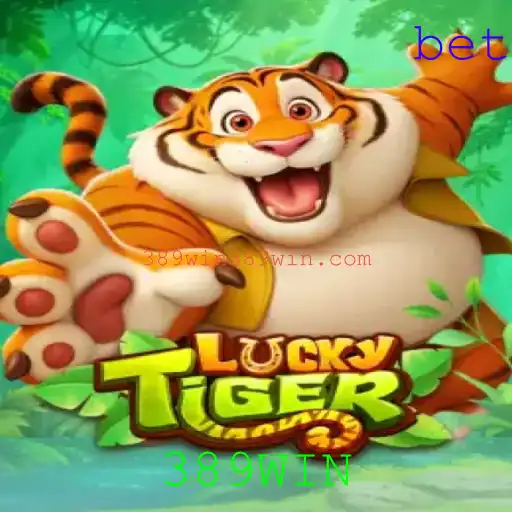 Descubra o Mundo Empolgante do Jogo LuckyTiger com 389WIN